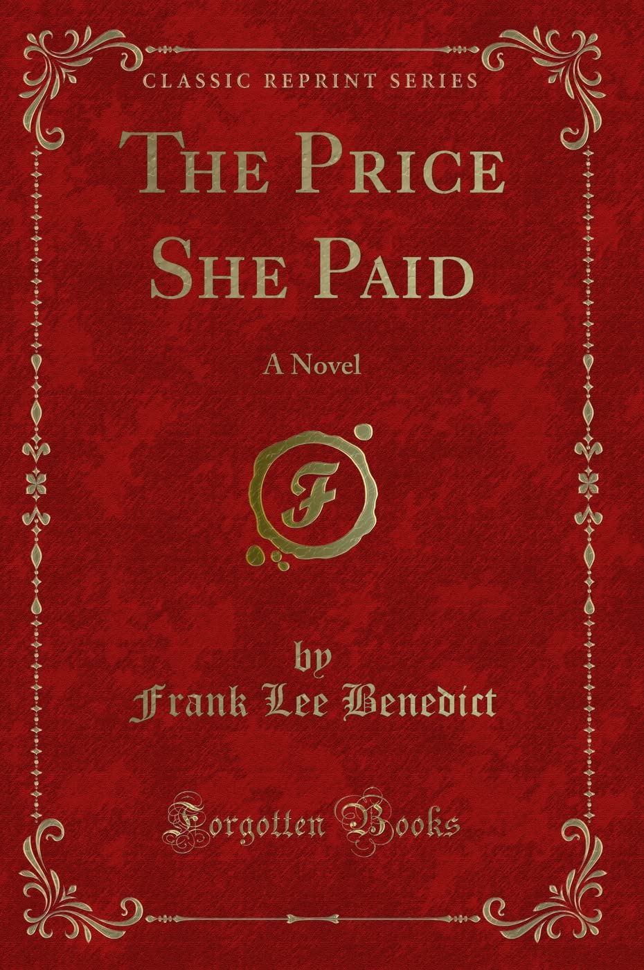 The Price She Paid: A Novel (Classic Reprint) Novels & Short Stories