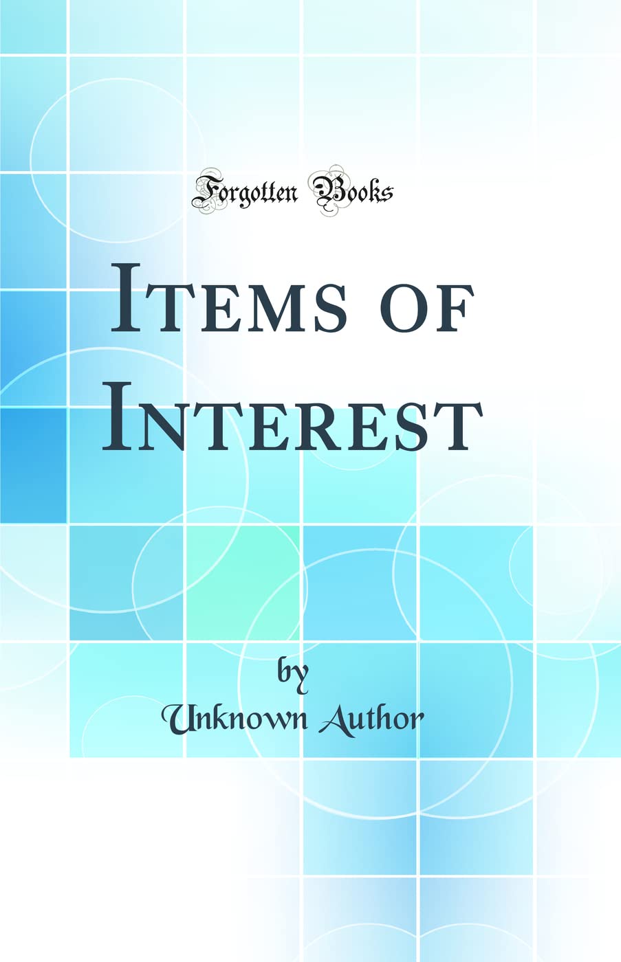 Items of Interest (Classic Reprint) Medicine