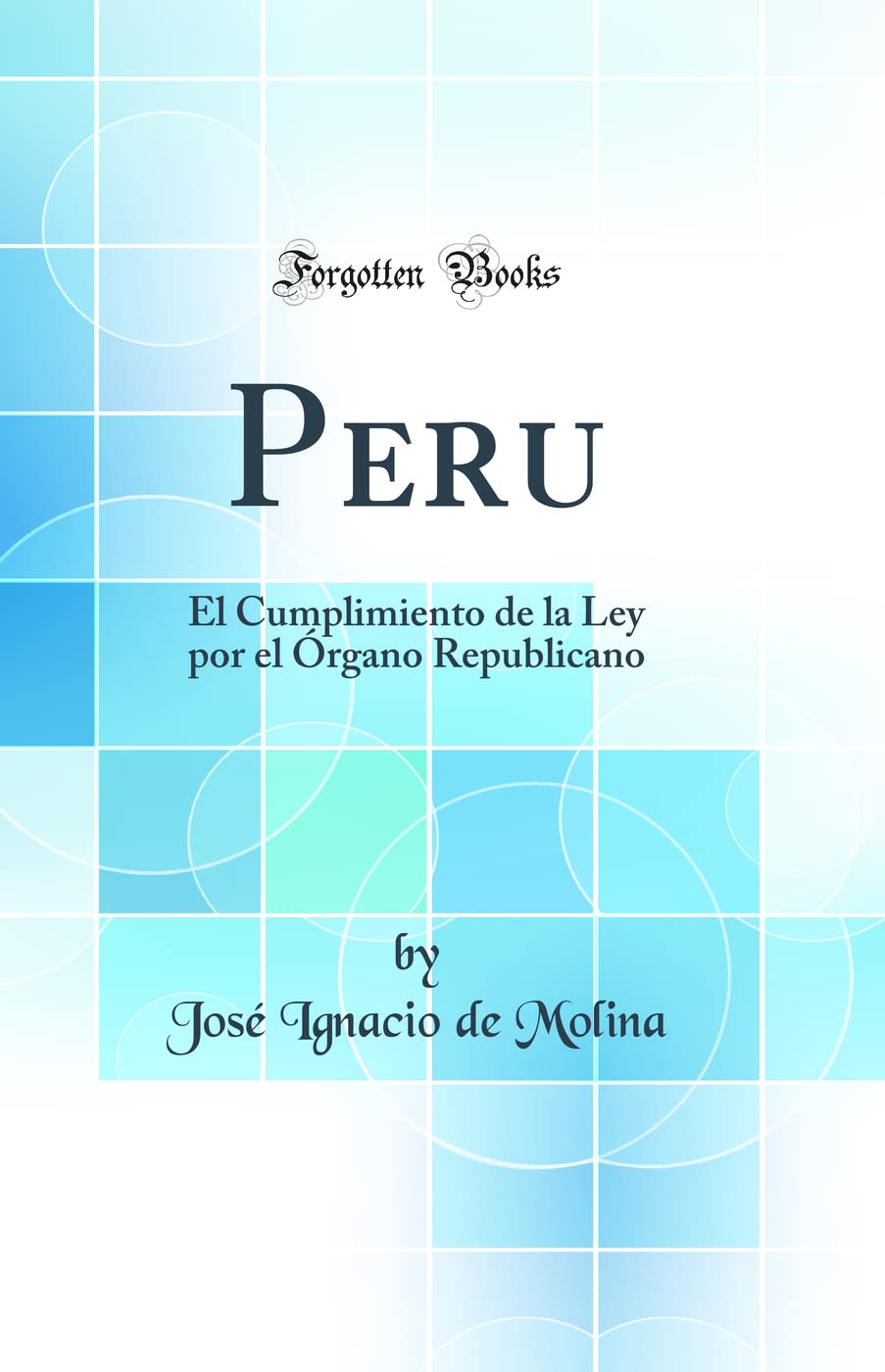 Peru: El Cumplimiento de la Ley por el Órgano Republicano (Classic Reprint) Law