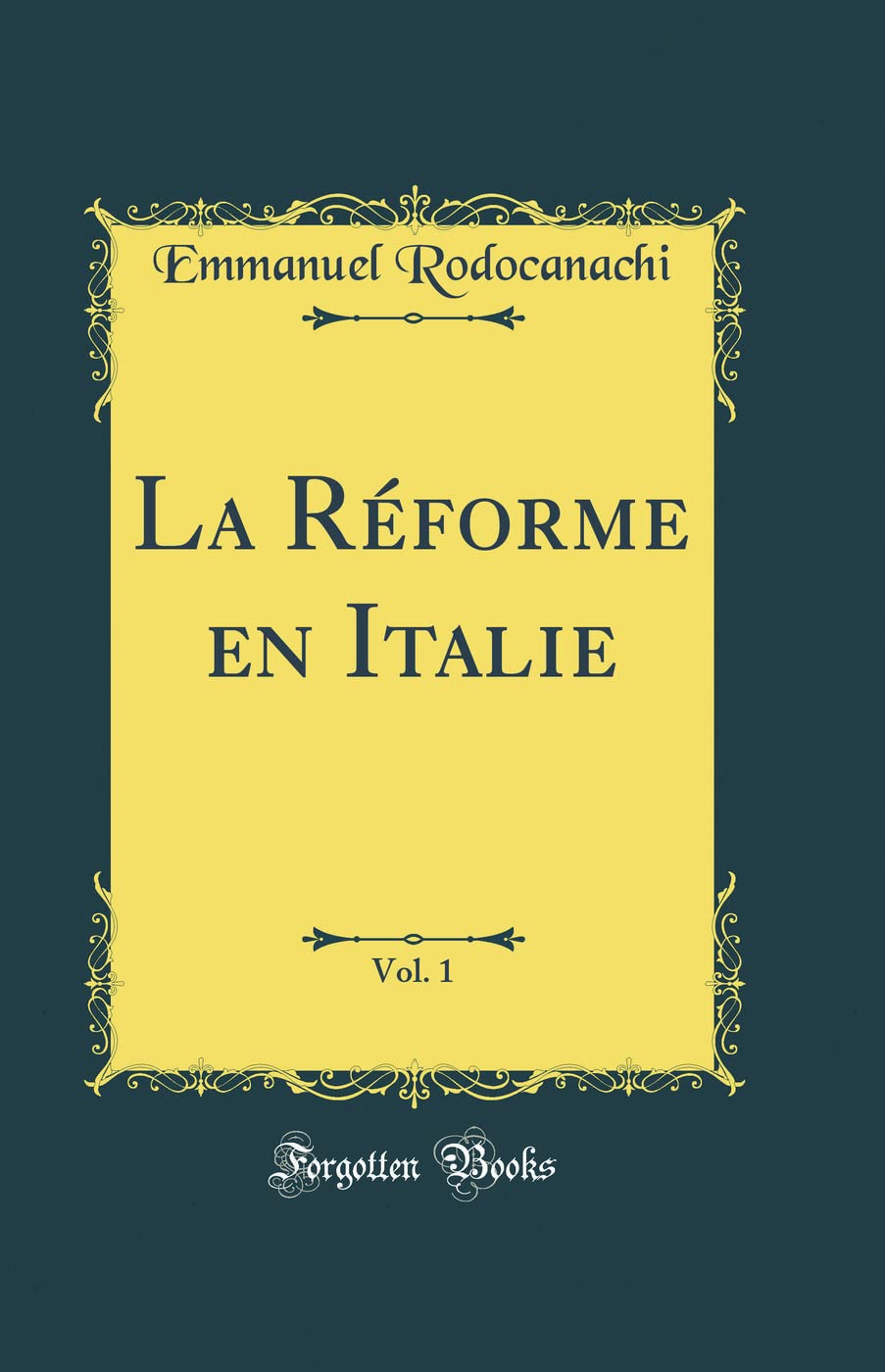 La Réforme en Italie, Vol. 1 (Classic Reprint) Memories