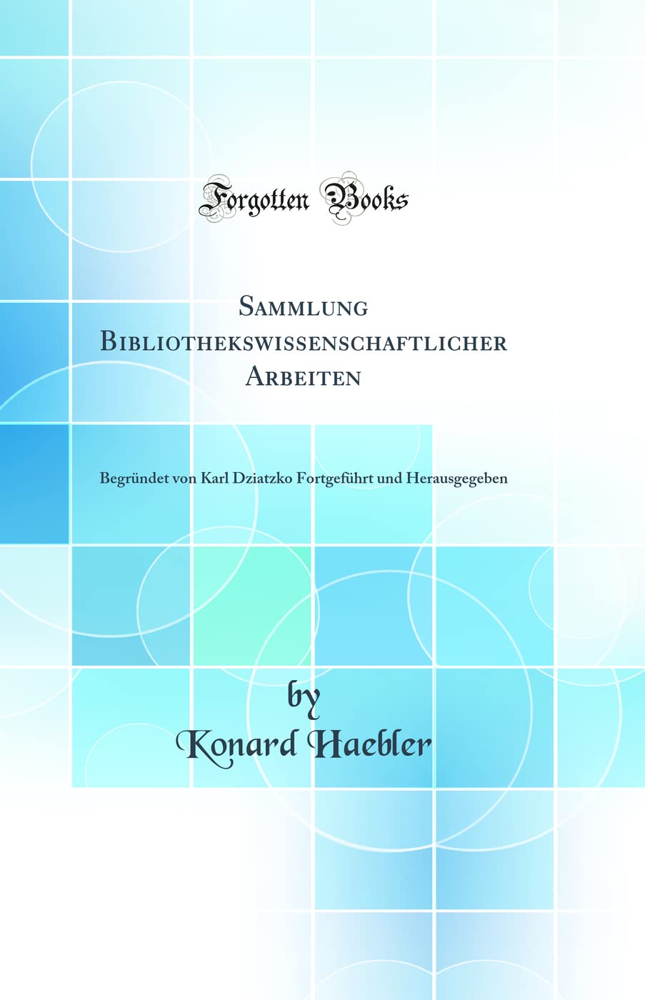 Sammlung Bibliothekswissenschaftlicher Arbeiten: Begründet von Karl Dziatzko Fortgeführt und Herausgegeben (Classic Reprint) Law