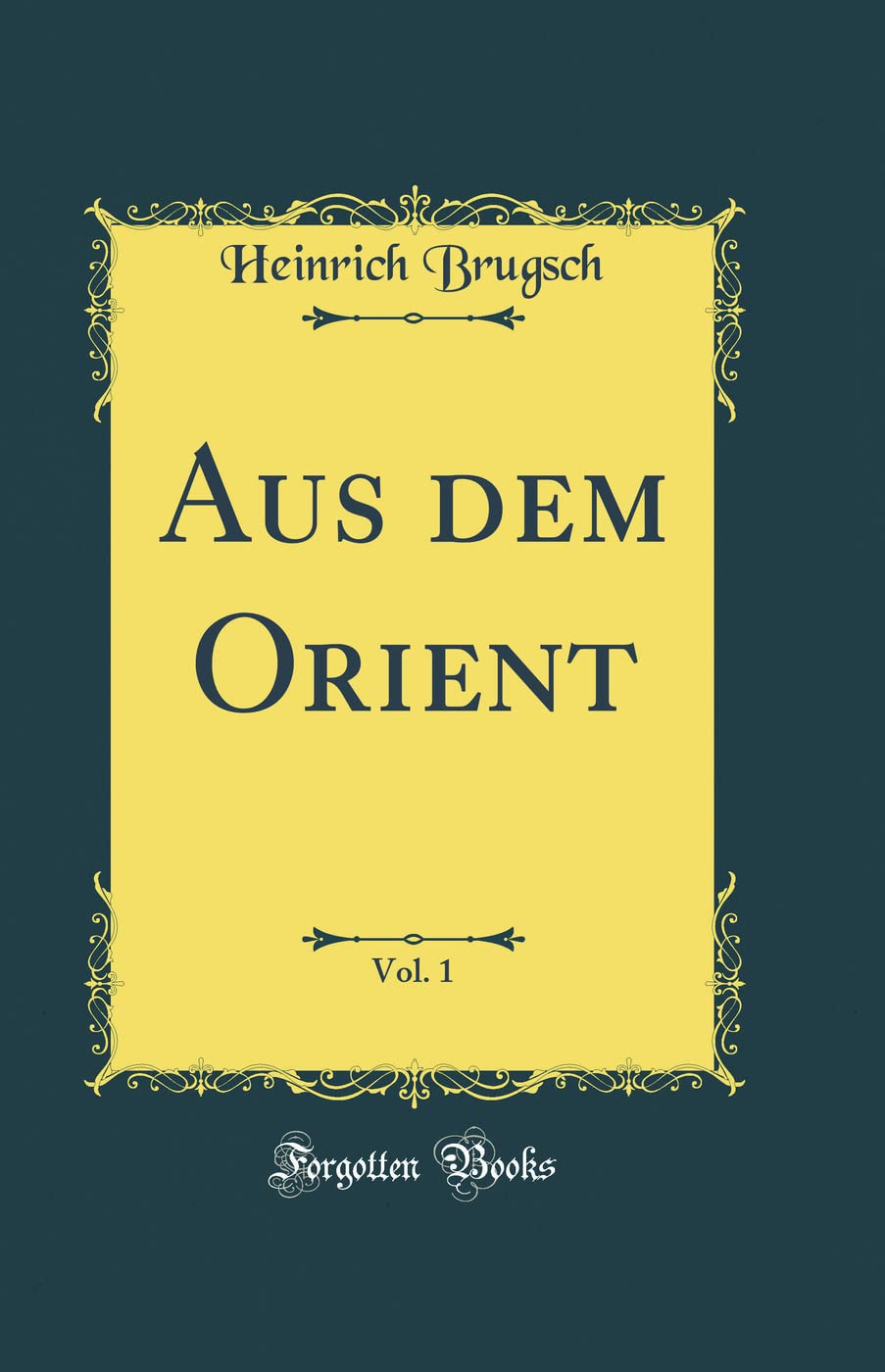 Aus dem Orient, Vol. 1 (Classic Reprint) Film, Art & Culture
