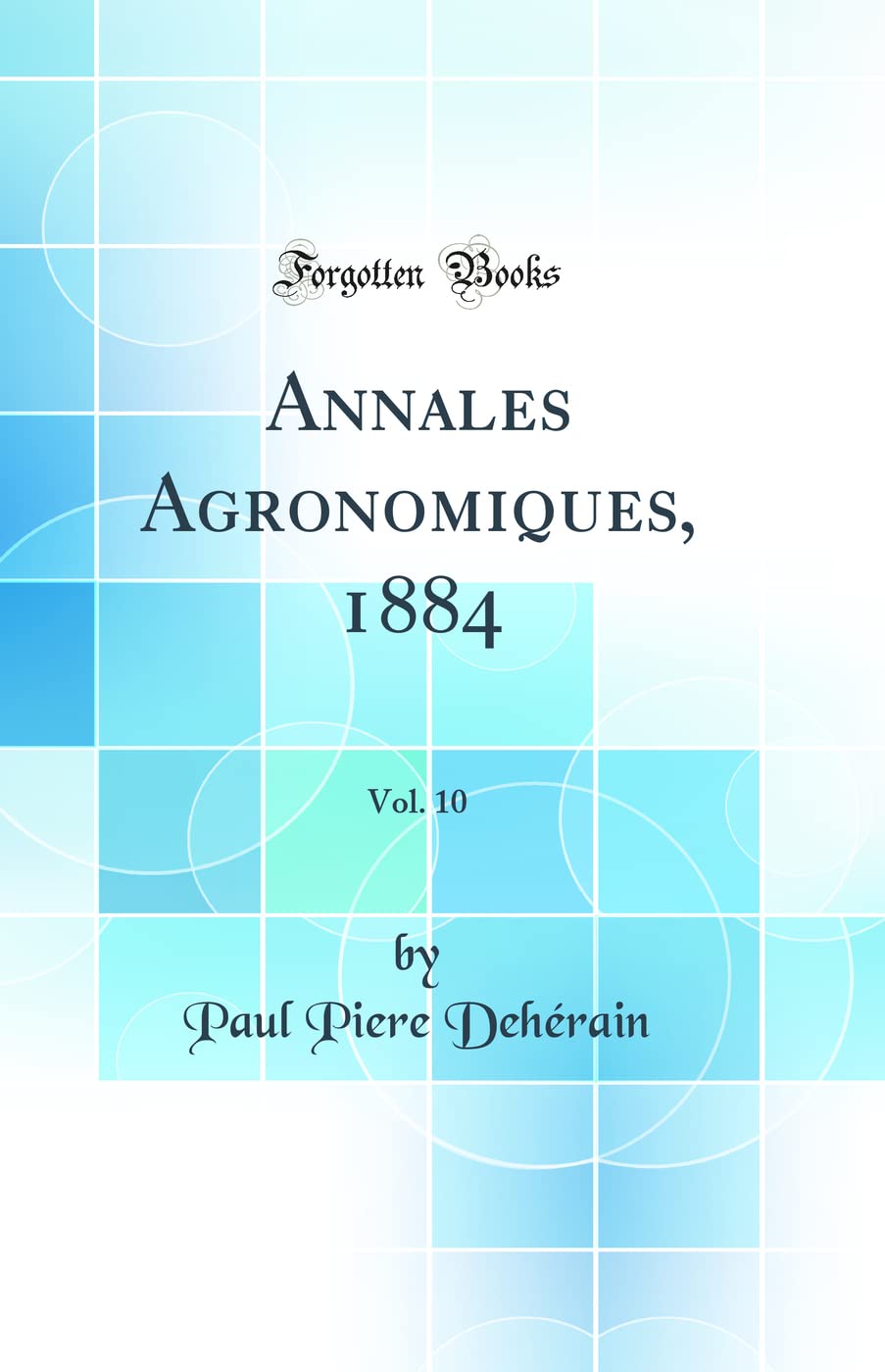 Annales Agronomiques, 1884, Vol. 10 (Classic Reprint) book