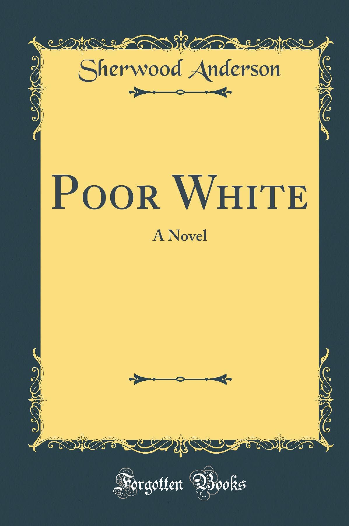 Poor White: A Novel (Classic Reprint) Novels & Short Stories