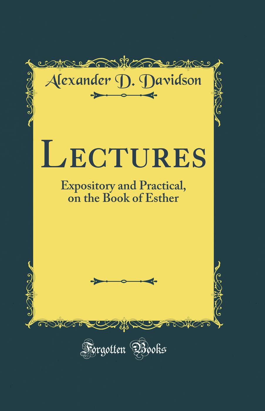 Lectures: Expository and Practical, on the Book of Esther (Classic Reprint) Religion & Esotericism