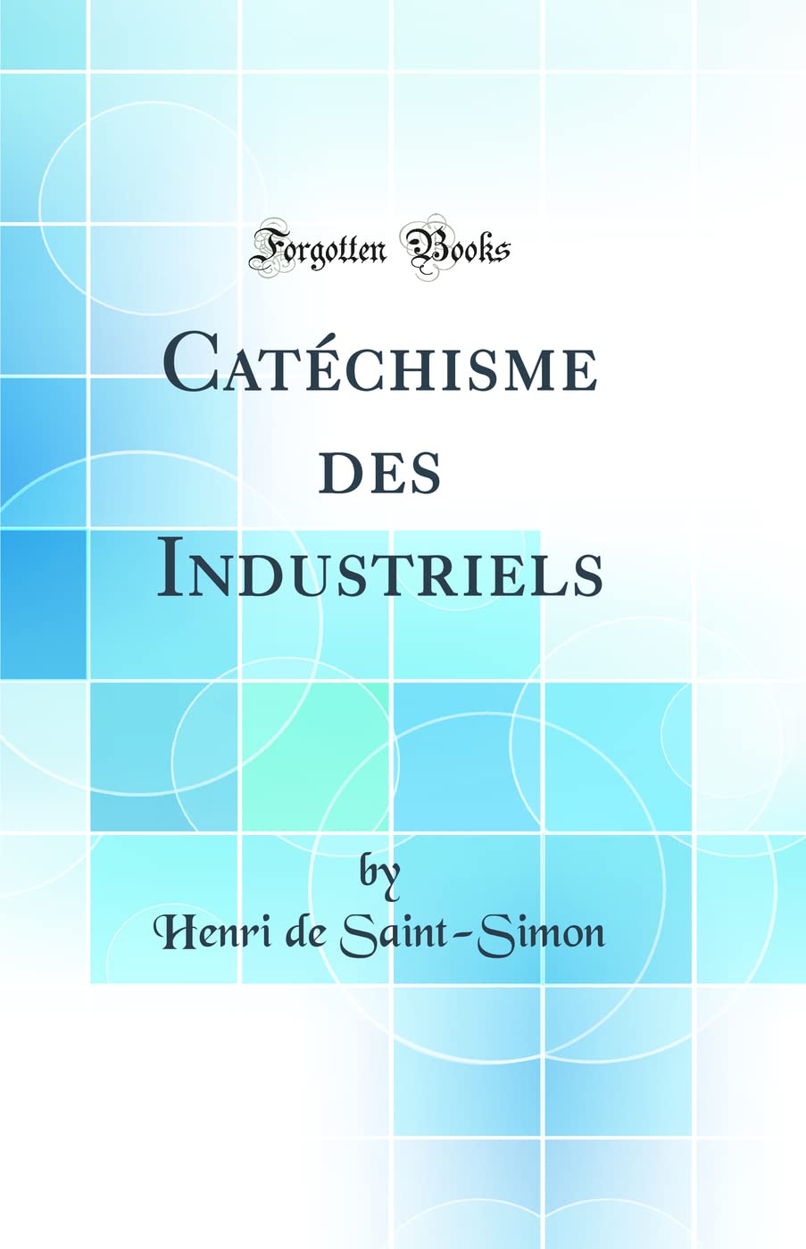 Product Image: Catéchisme des Industriels (Classic Reprint)