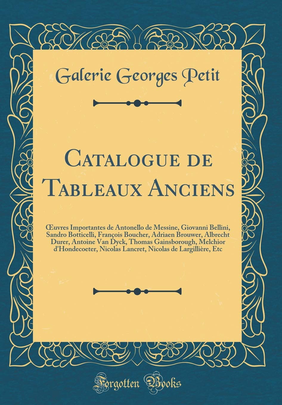 Catalogue de Tableaux Anciens: OEuvres Importantes de Antonello de Messine, Giovanni Bellini, Sandro Botticelli, François Boucher, Adriaen Brouwer, ... d'Hondecoeter, Nicolas Lancret, Nicolas de Film, Art & Culture