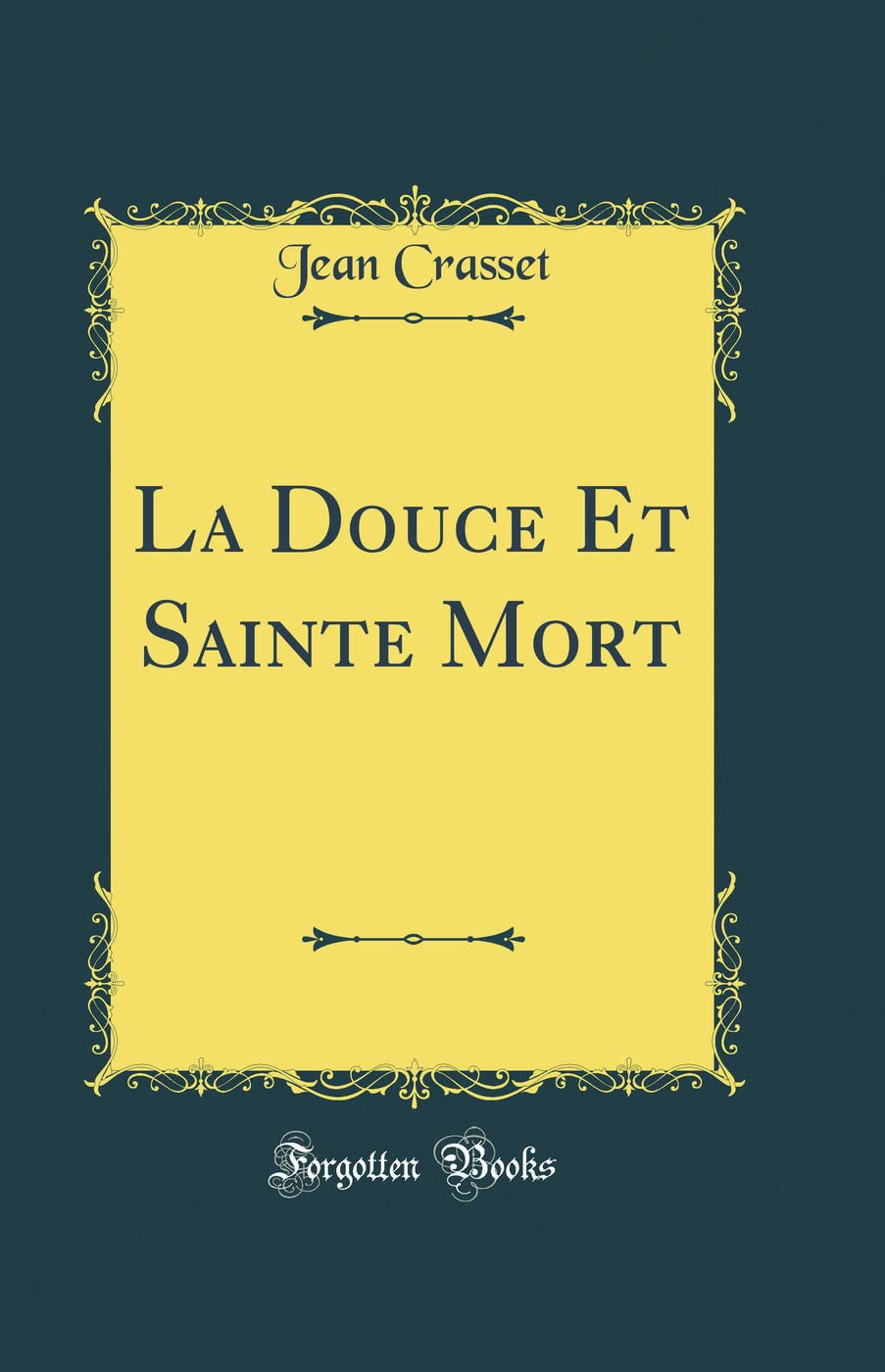La Douce Et Sainte Mort (Classic Reprint) Film, Art & Culture