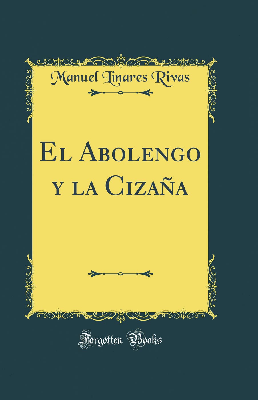El Abolengo y la Cizaña (Classic Reprint) Drama