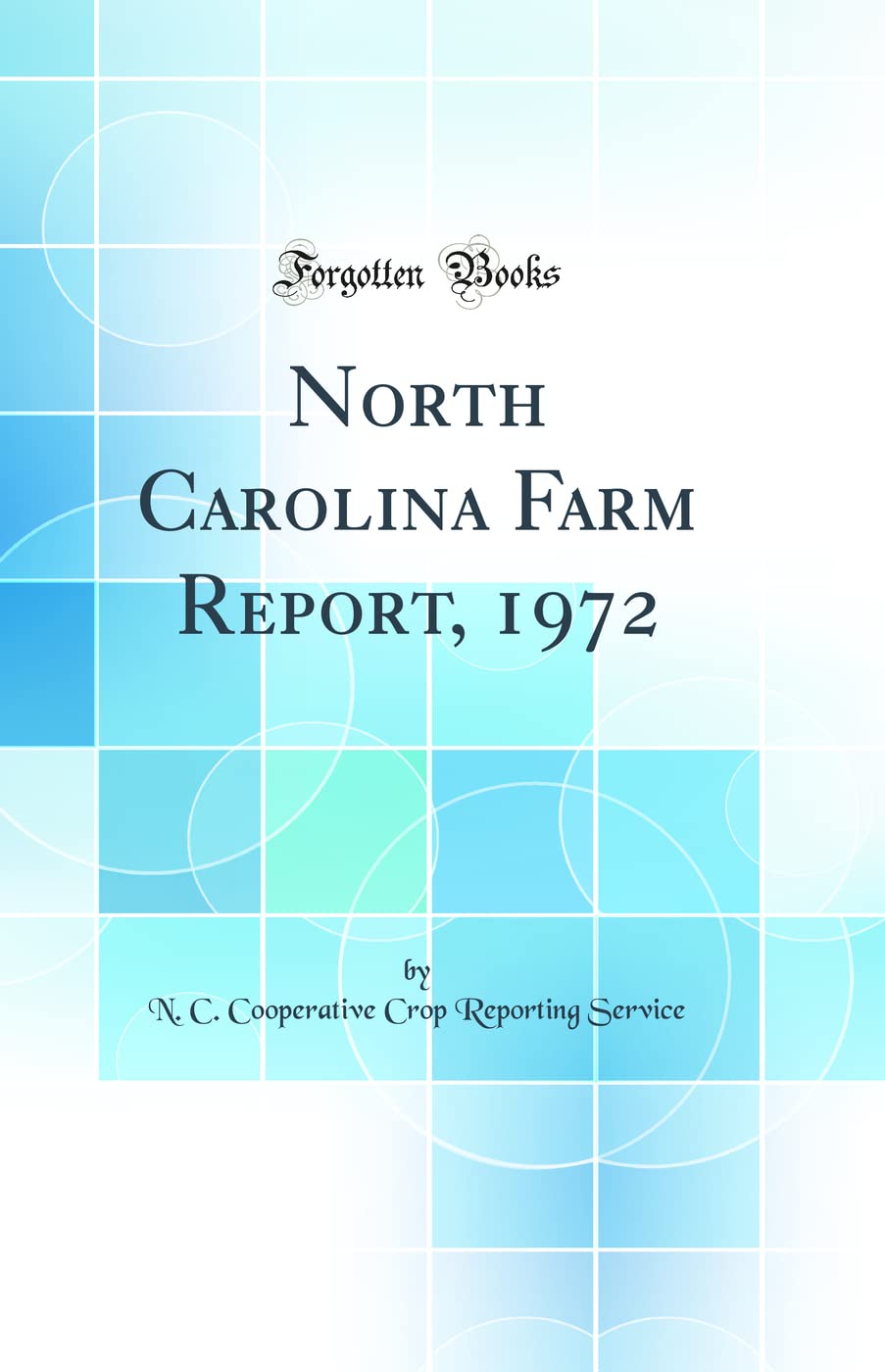 North Carolina Farm Report, 1972 (Classic Reprint) Business, Finance & Career