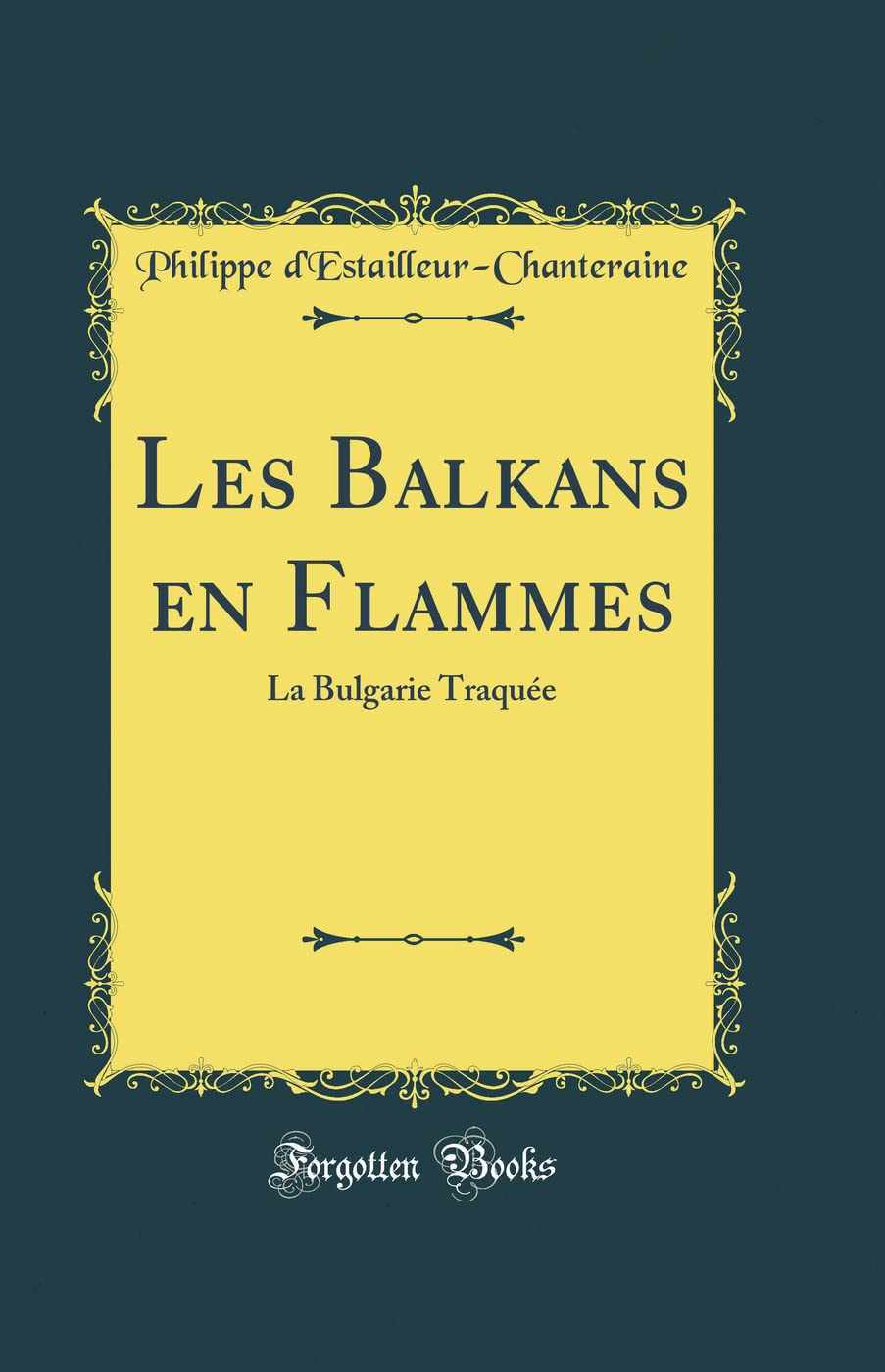 Les Balkans en Flammes: La Bulgarie Traquée (Classic Reprint) Film, Art & Culture