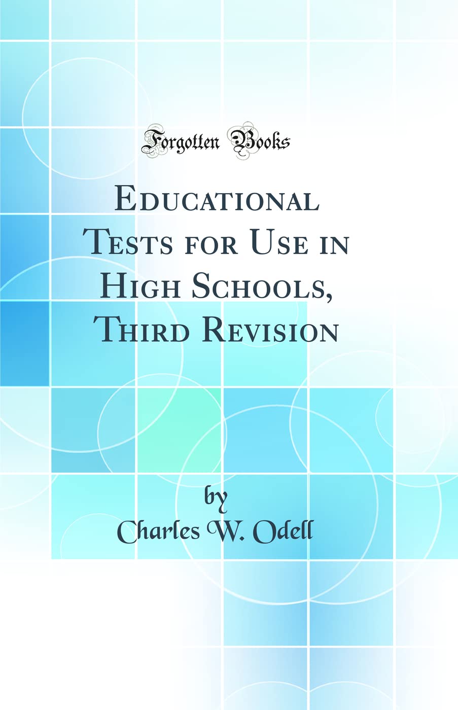 Educational Tests for Use in High Schools, Third Revision (Classic Reprint) General education