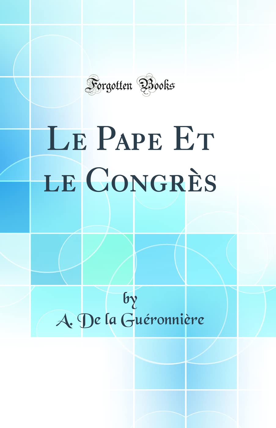 Le Pape Et le Congrès (Classic Reprint) book