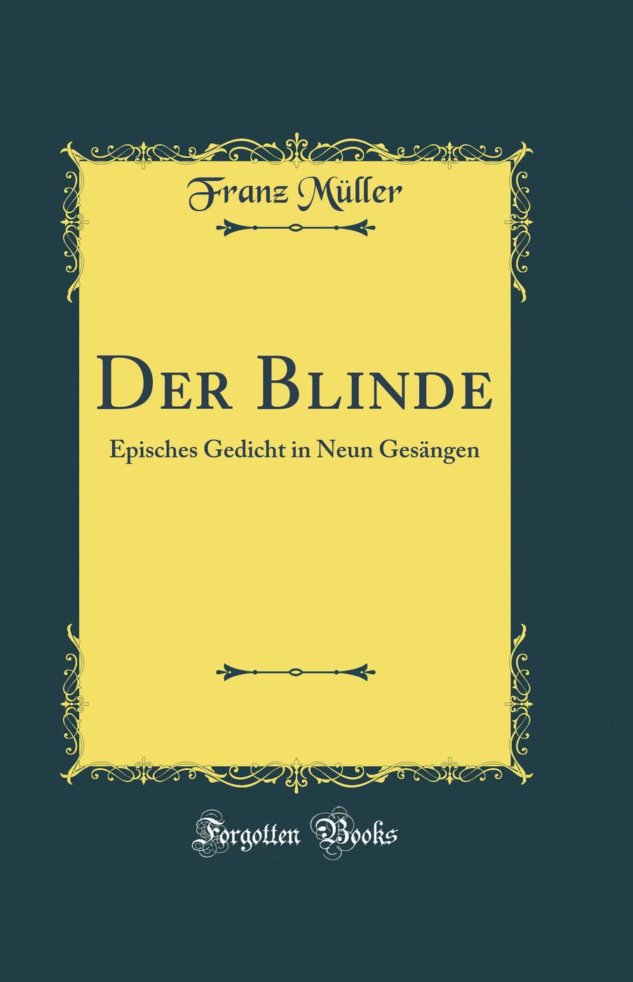 Der Blinde: Episches Gedicht in Neun Gesängen (Classic Reprint) Poetry