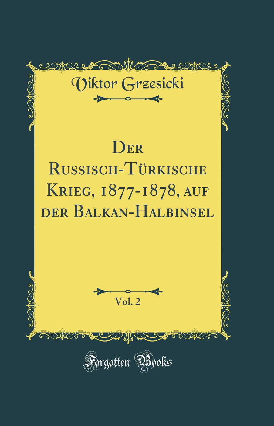 Der Russisch-Türkische Krieg, 1877-1878, auf der Balkan-Halbinsel, Vol. 2 (Classic Reprint) Film, Art & Culture