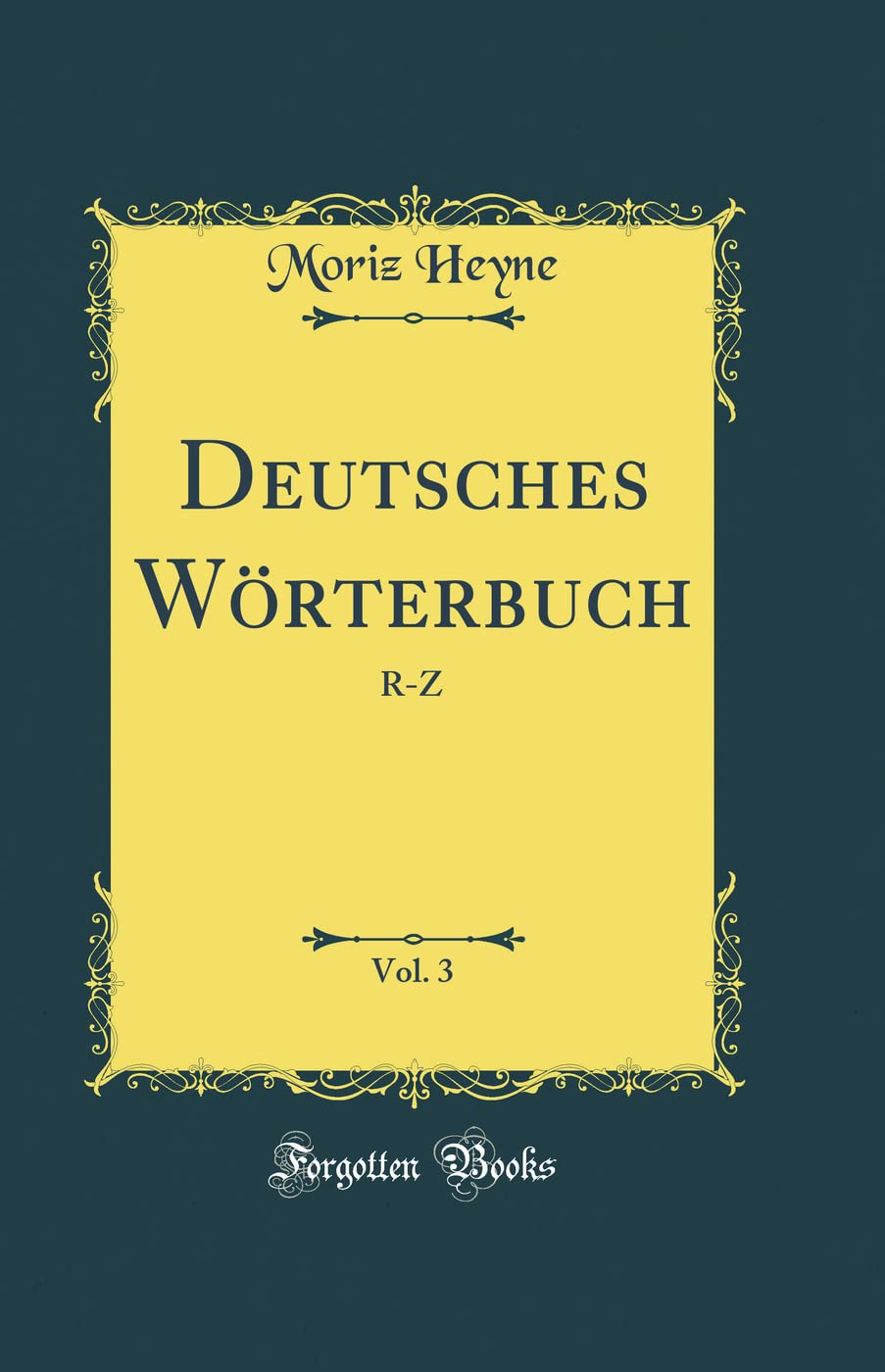 Deutsches Wörterbuch, Vol. 3: R-Z (Classic Reprint) Poetry