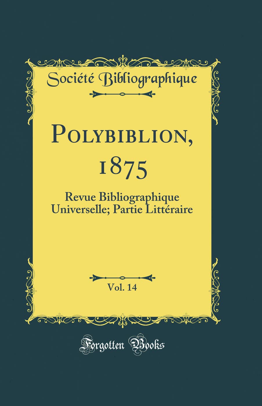 Polybiblion, 1875, Vol. 14: Revue Bibliographique Universelle; Partie Littéraire (Classic Reprint) book