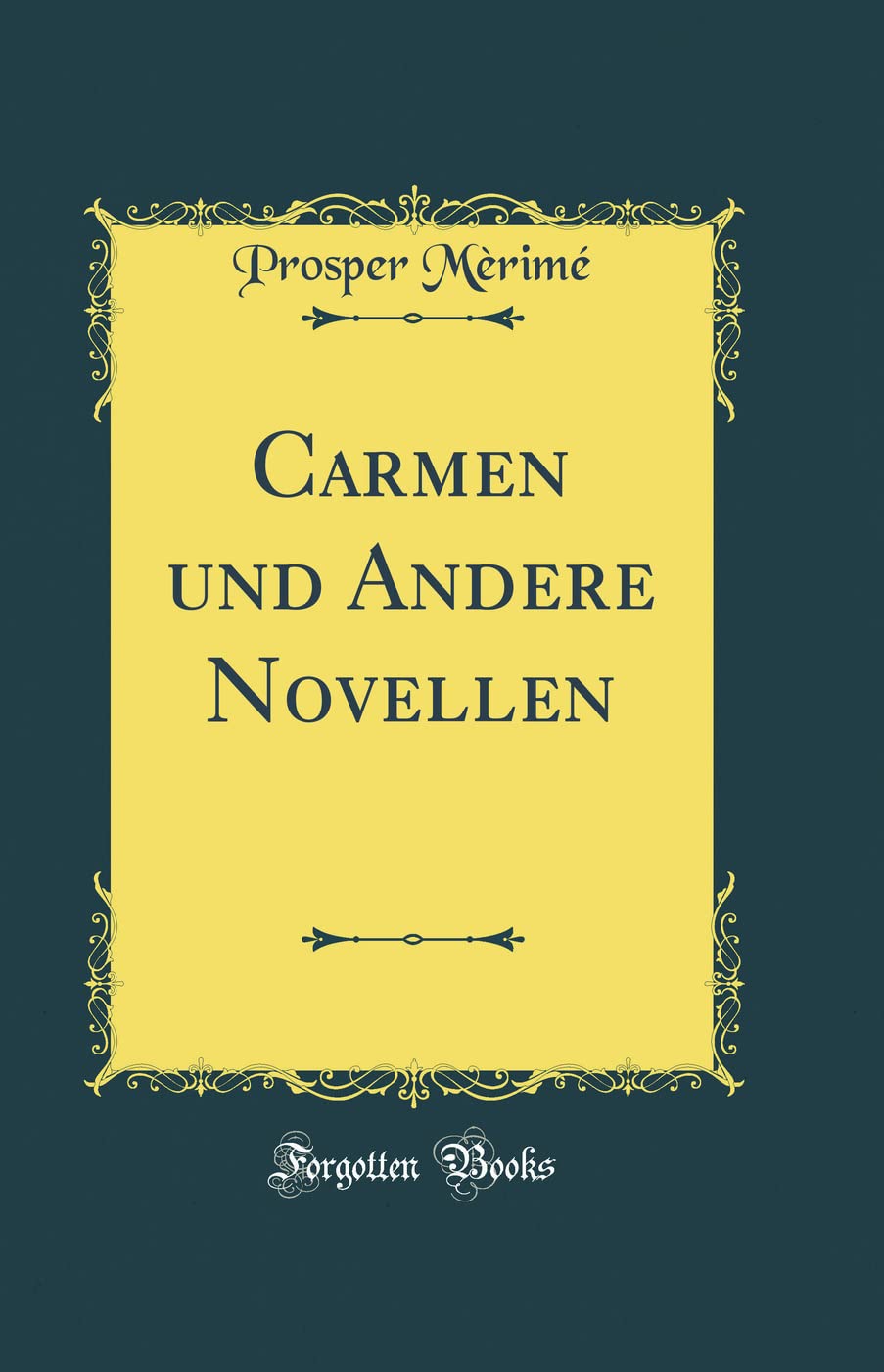 Carmen und Andere Novellen (Classic Reprint) Film, Art & Culture