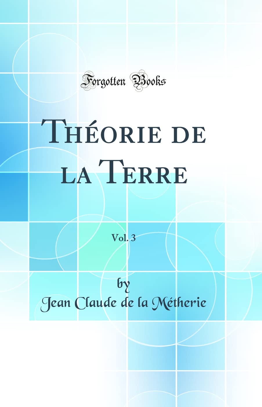 Théorie de la Terre, Vol. 3 (Classic Reprint) book