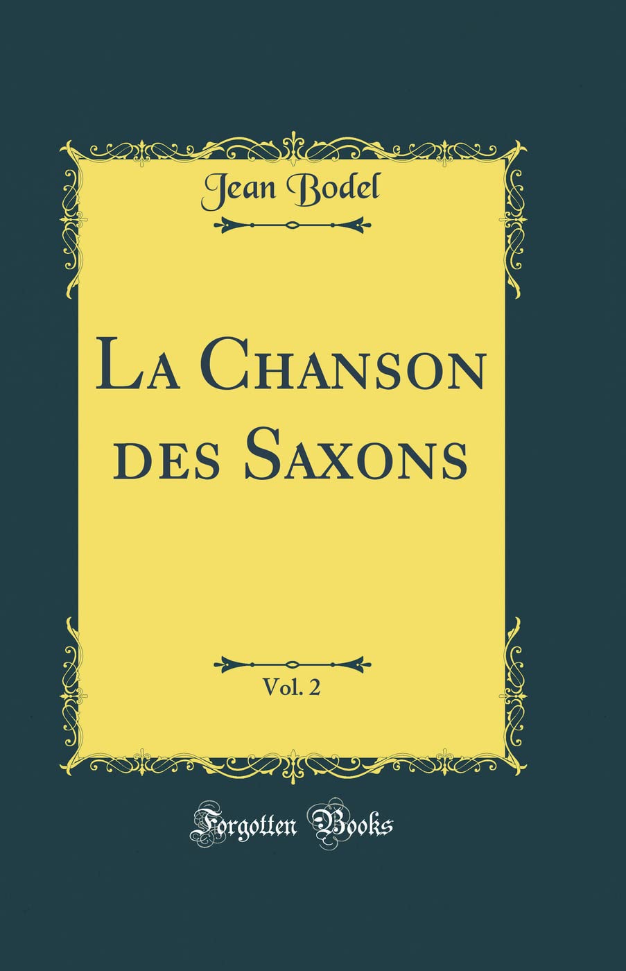 La Chanson des Saxons, Vol. 2 (Classic Reprint) book