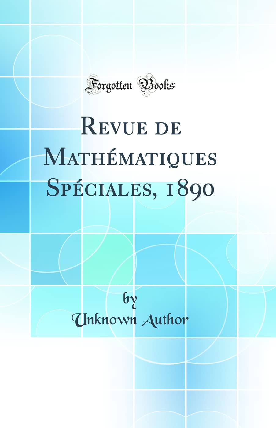 Revue de Mathématiques Spéciales, 1890 (Classic Reprint) book