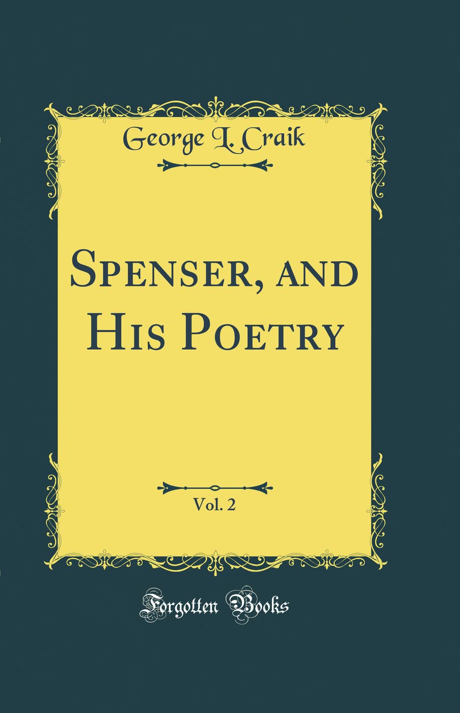 Spenser, and His Poetry, Vol. 2 (Classic Reprint) Poetry