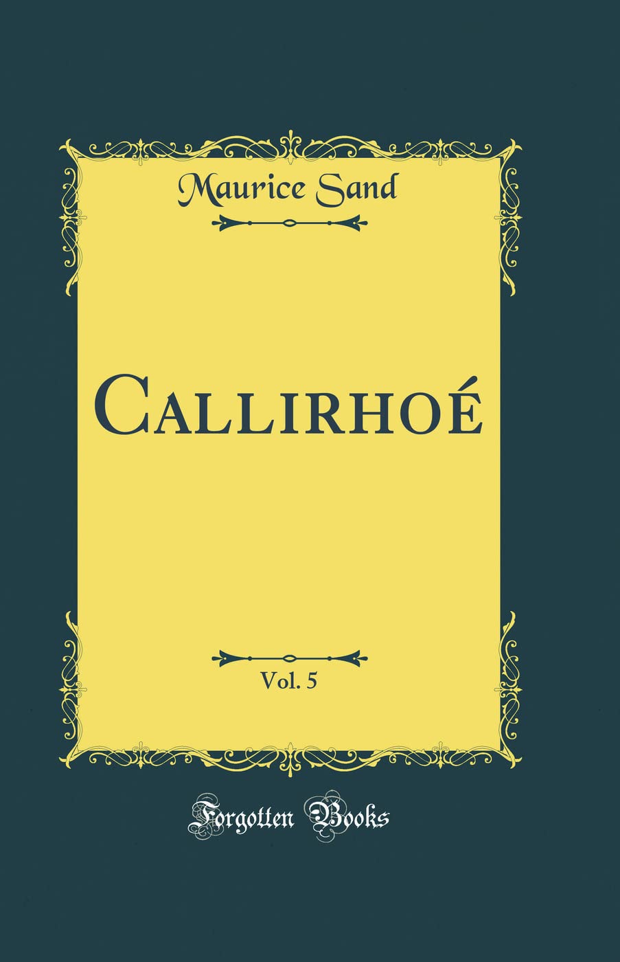 Callirhoé, Vol. 5 (Classic Reprint) Contemporary literature