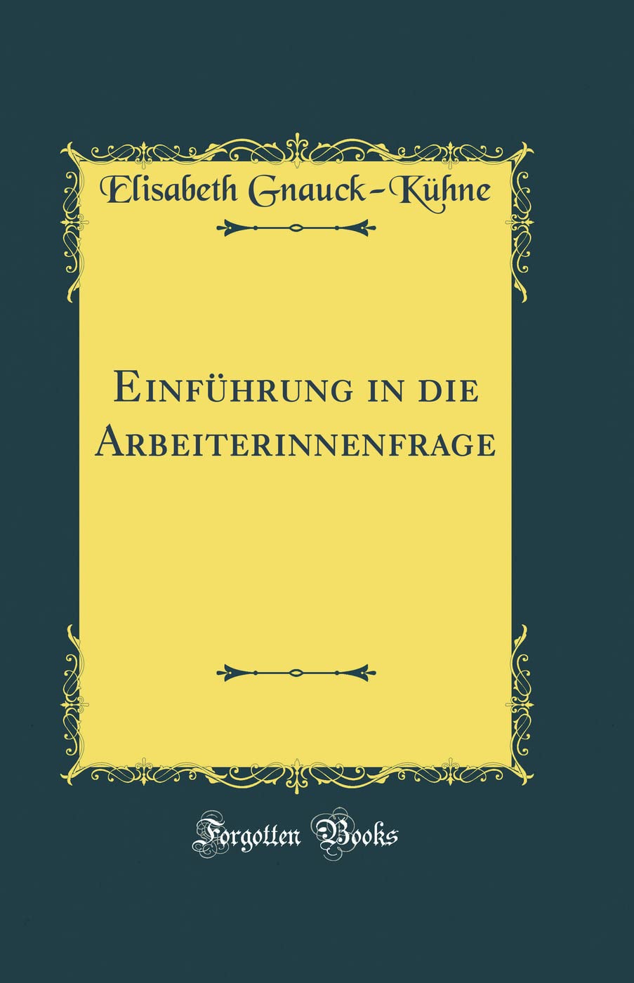 Einführung in die Arbeiterinnenfrage (Classic Reprint) Arts & Music