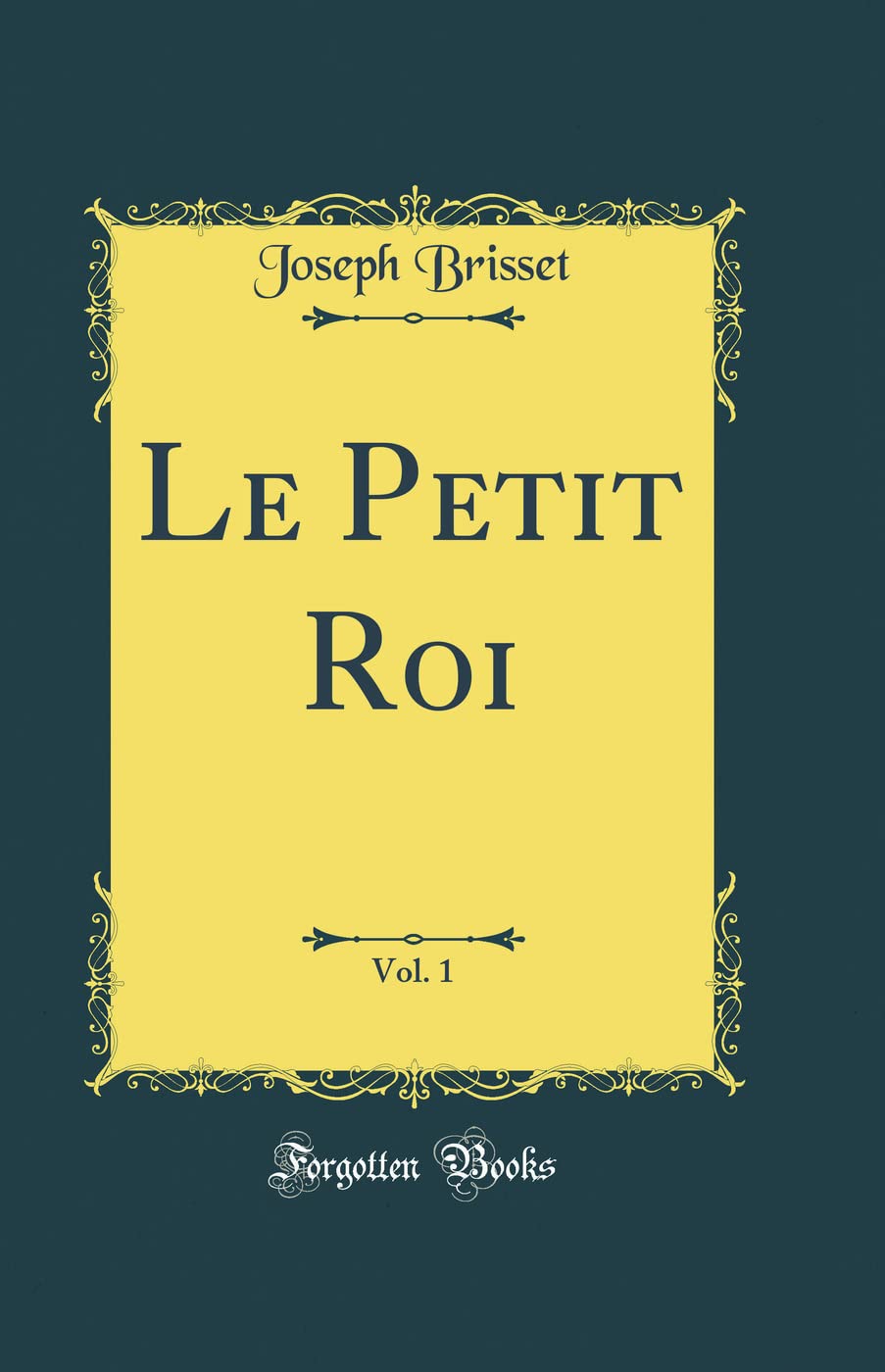 Le Petit Roi, Vol. 1 (Classic Reprint) book
