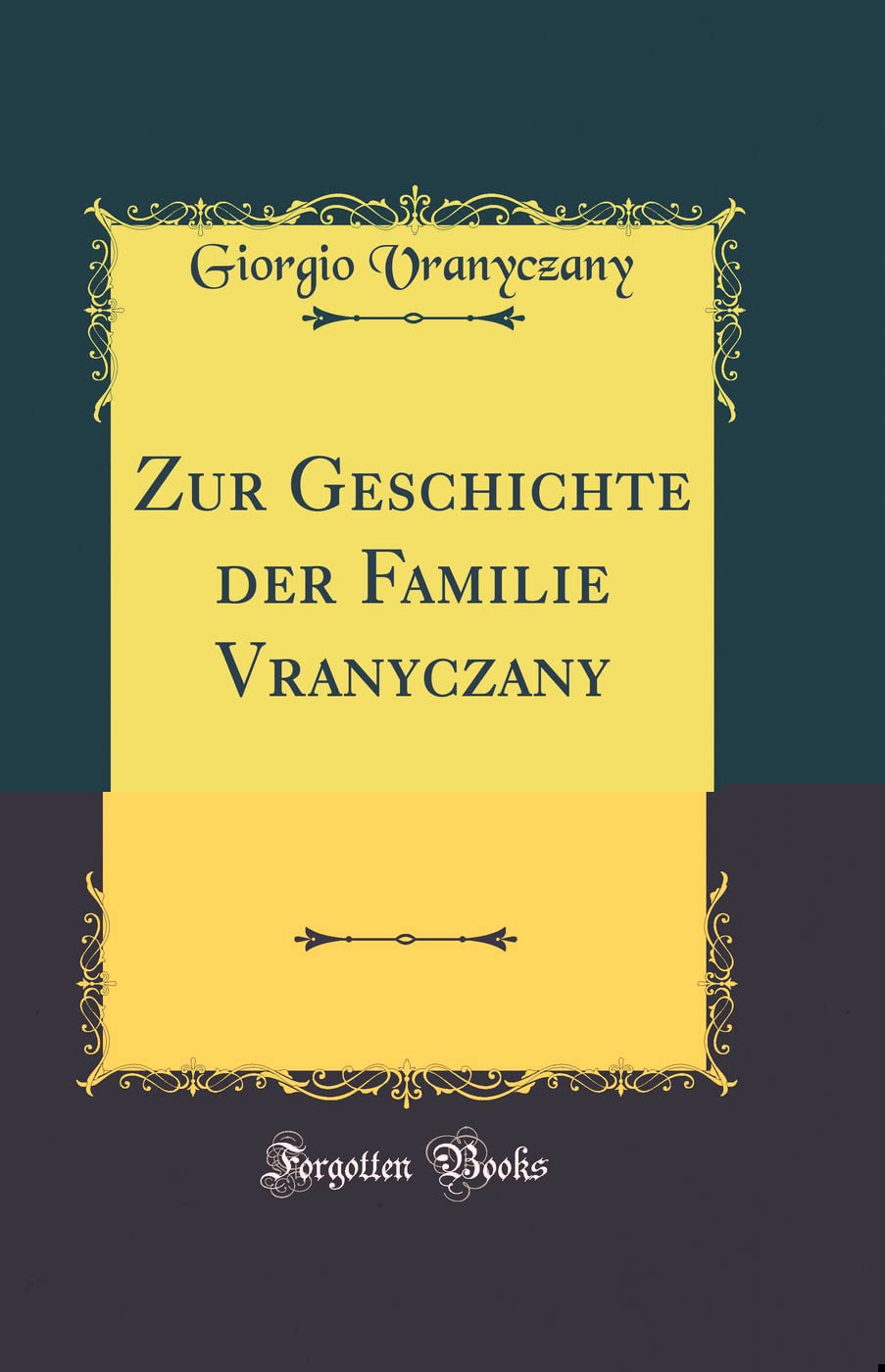 Zur Geschichte der Familie Vranyczany (Classic Reprint) Film, Art & Culture