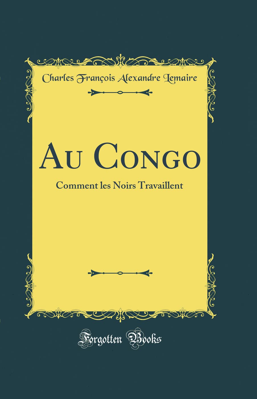 Au Congo: Comment les Noirs Travaillent (Classic Reprint) book