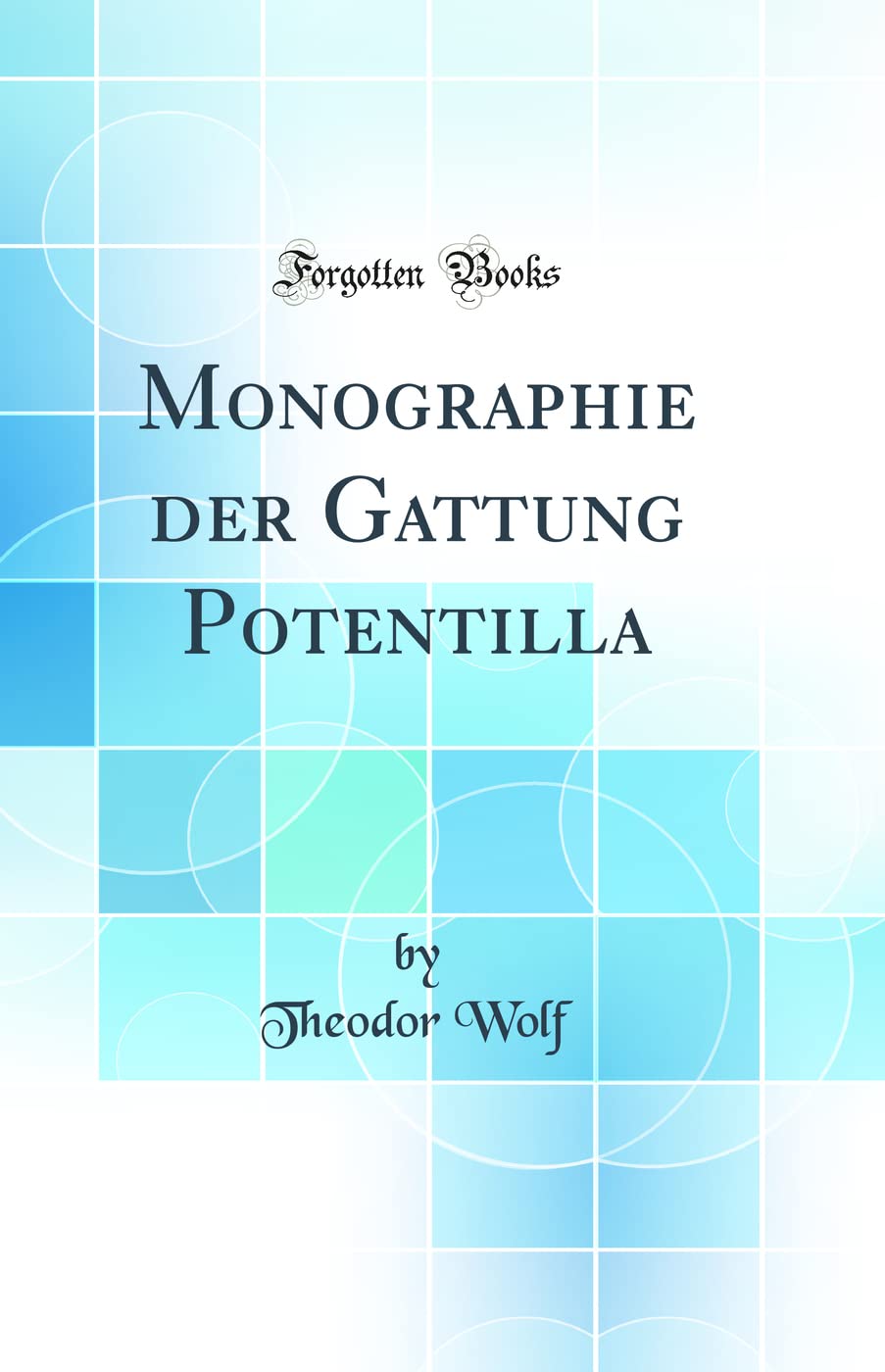 Monographie der Gattung Potentilla (Classic Reprint) Business & Technology
