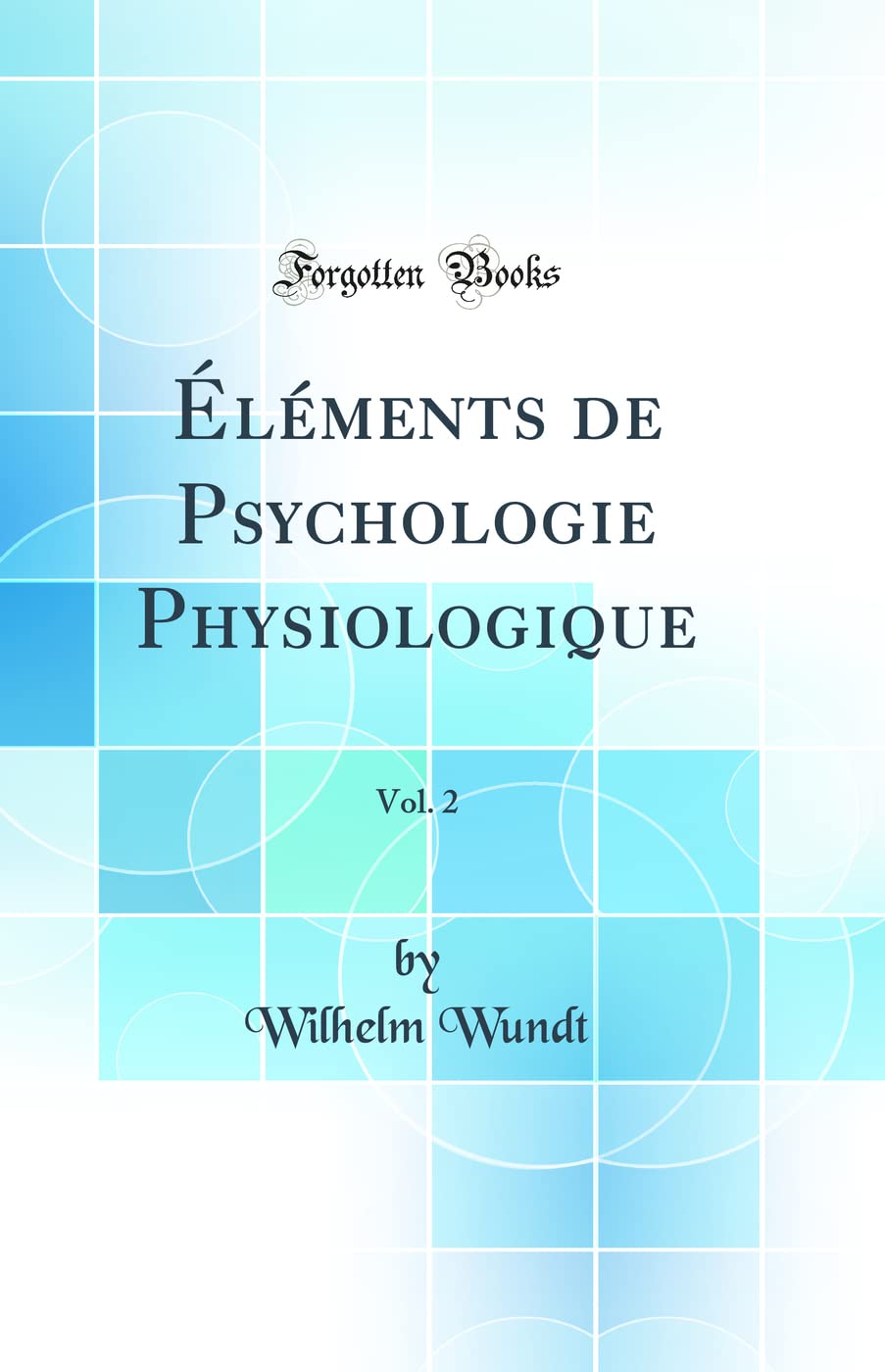 Éléments de Psychologie Physiologique, Vol. 2 (Classic Reprint) book