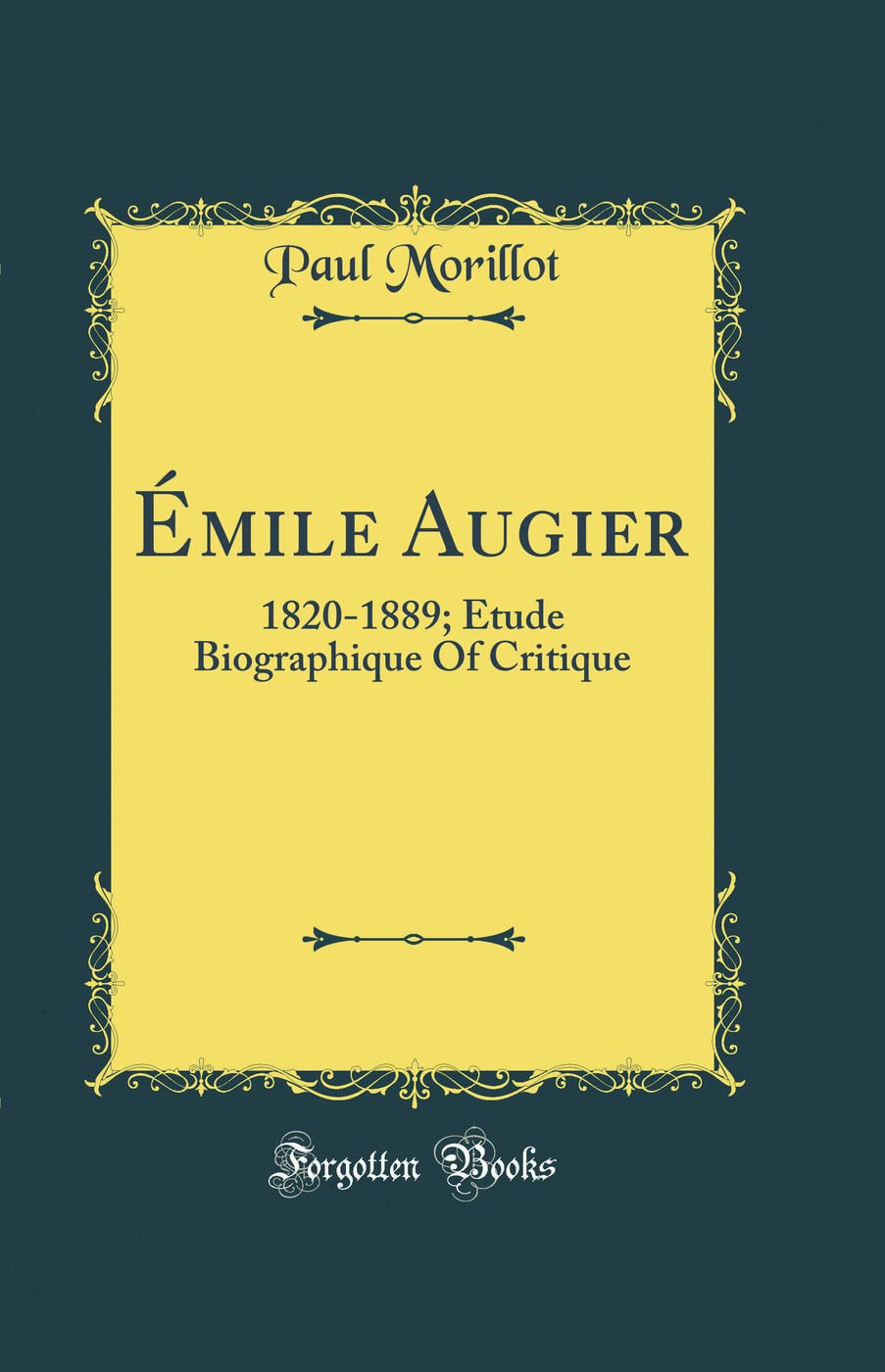 Émile Augier: 1820-1889; Etude Biographique Of Critique (Classic Reprint) book