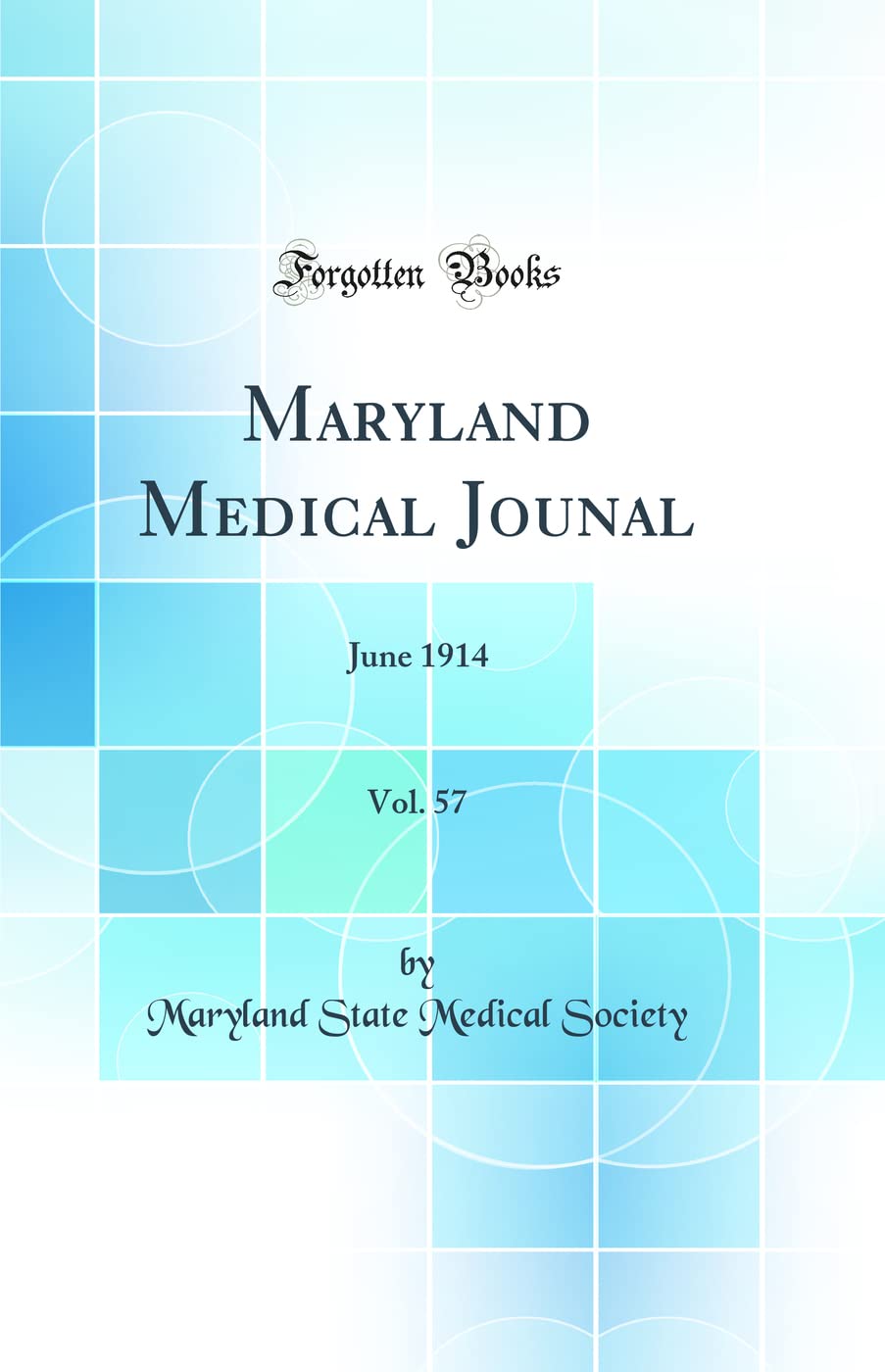 Maryland Medical Jounal, Vol. 57: June 1914 (Classic Reprint) Medicine