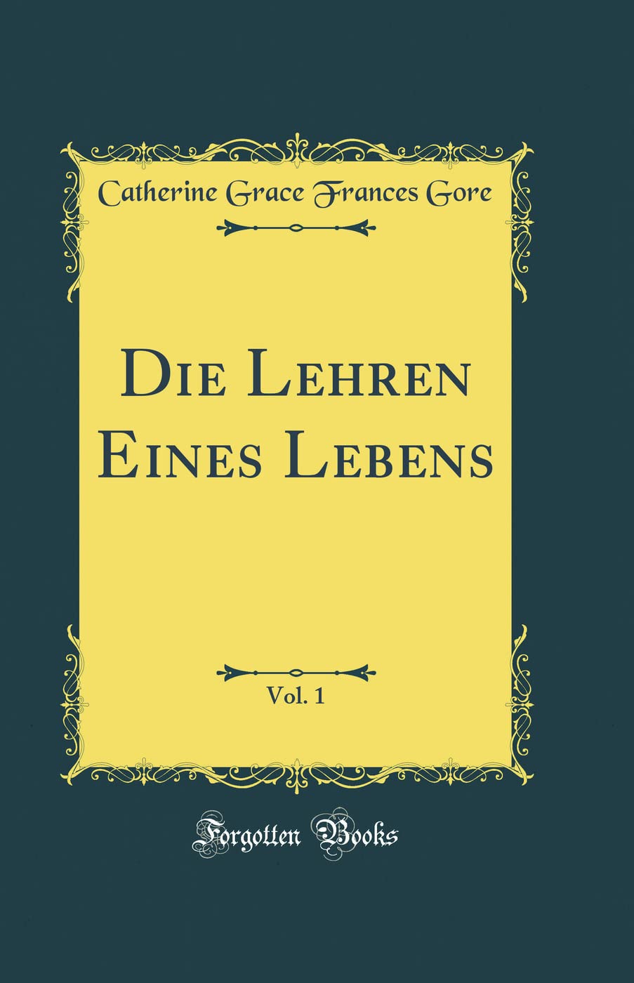 Die Lehren Eines Lebens, Vol. 1 (Classic Reprint) Film, Art & Culture