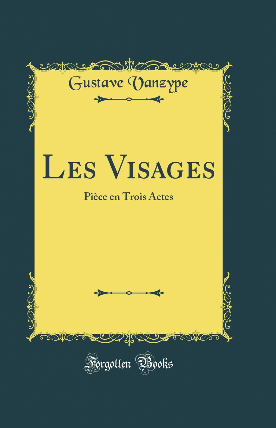 Les Visages: Pièce en Trois Actes (Classic Reprint) book