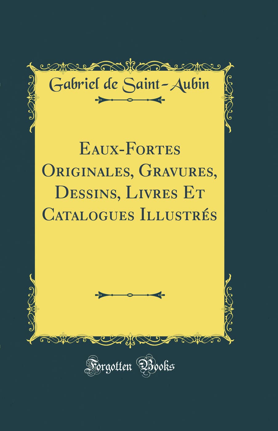 Eaux-Fortes Originales, Gravures, Dessins, Livres Et Catalogues Illustrés (Classic Reprint) book