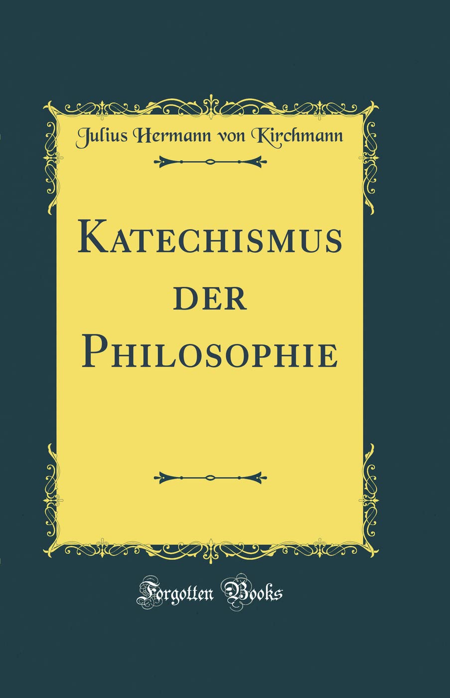 Katechismus der Philosophie (Classic Reprint) book