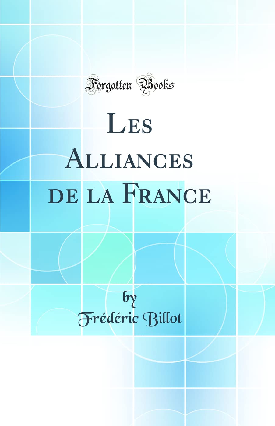 Les Alliances de la France (Classic Reprint) book