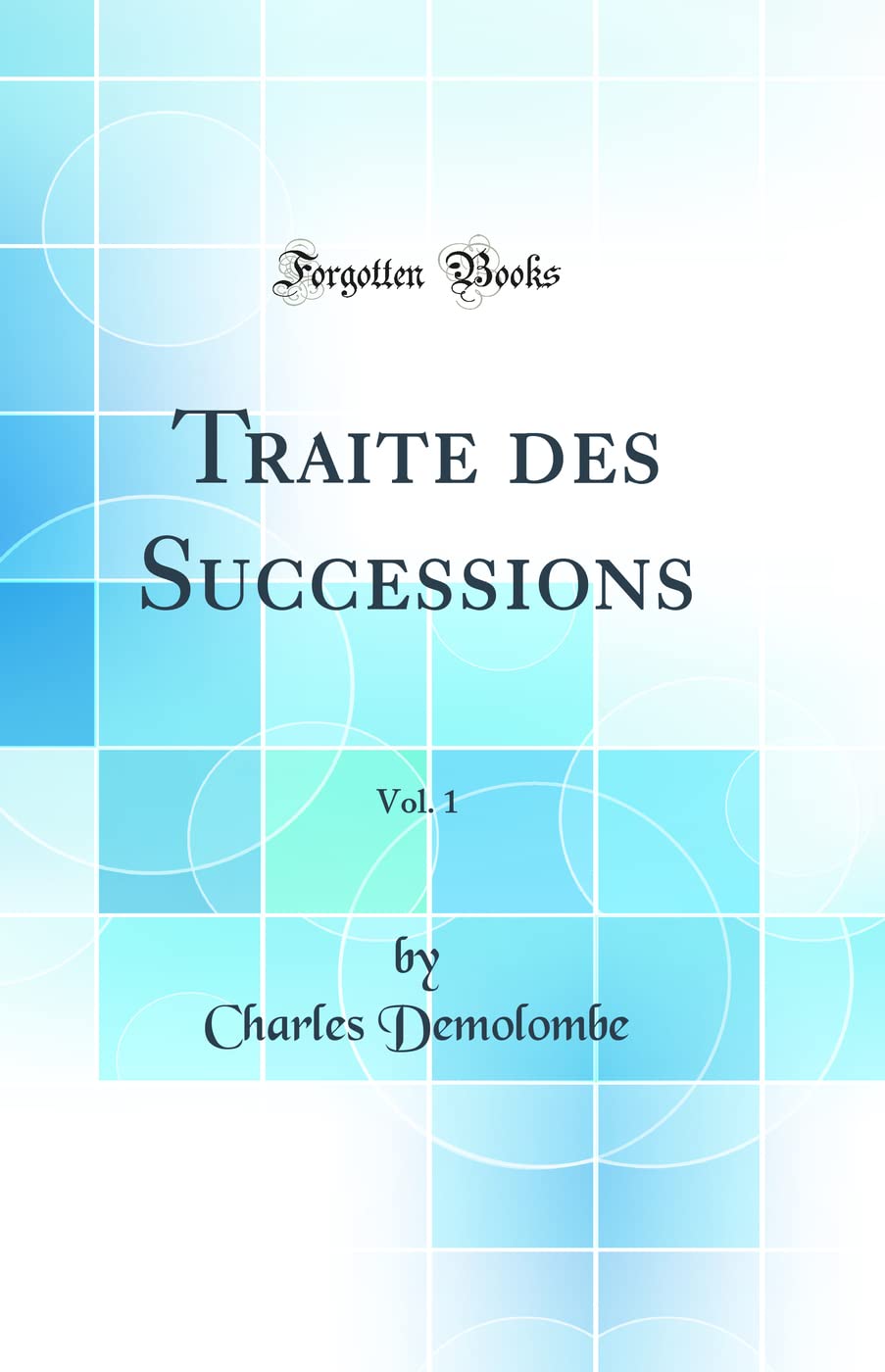 Traite des Successions, Vol. 1 (Classic Reprint) book