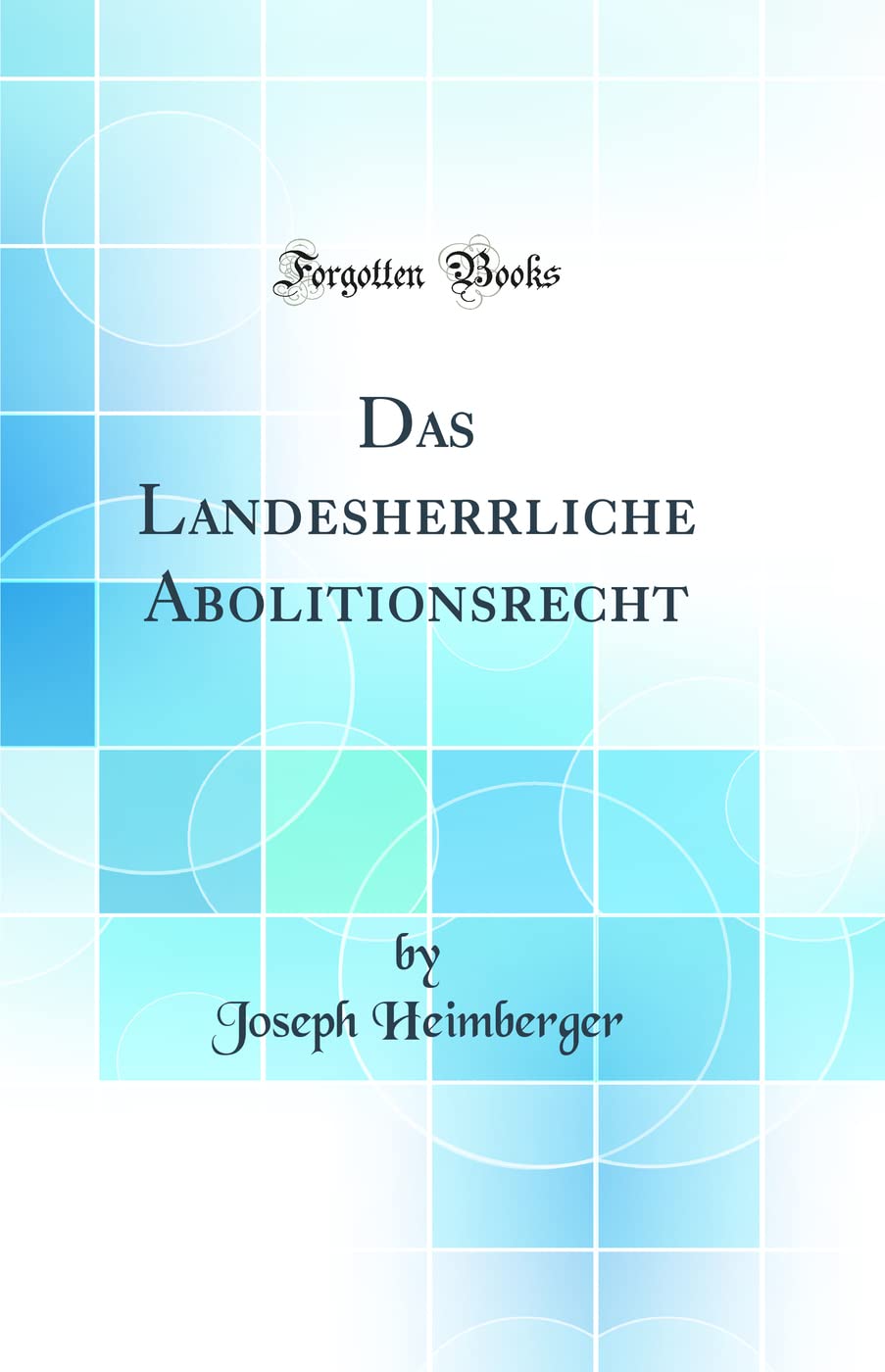 Das Landesherrliche Abolitionsrecht (Classic Reprint) Law