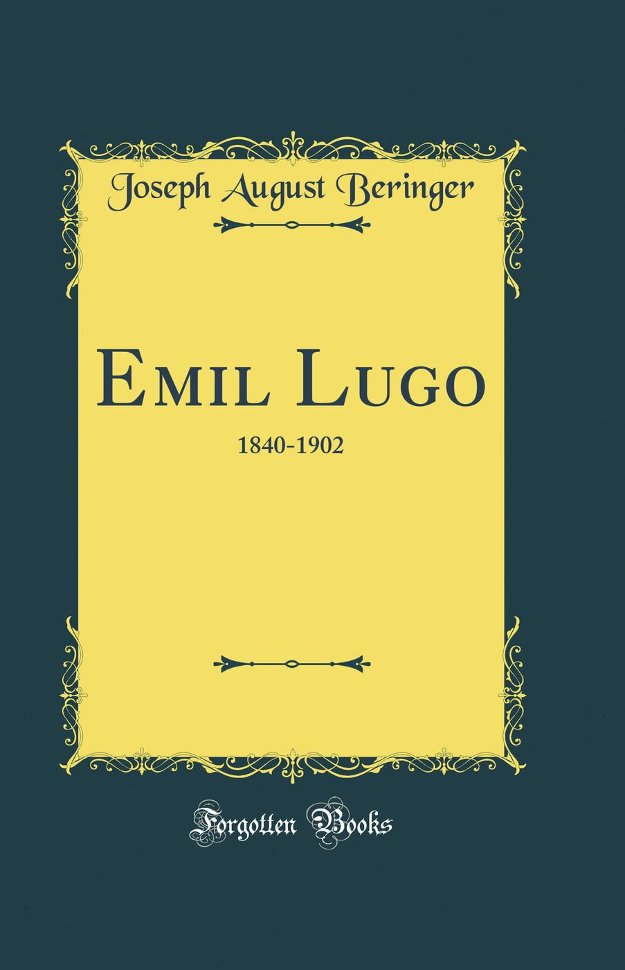 Emil Lugo: 1840-1902 (Classic Reprint) Film, Art & Culture