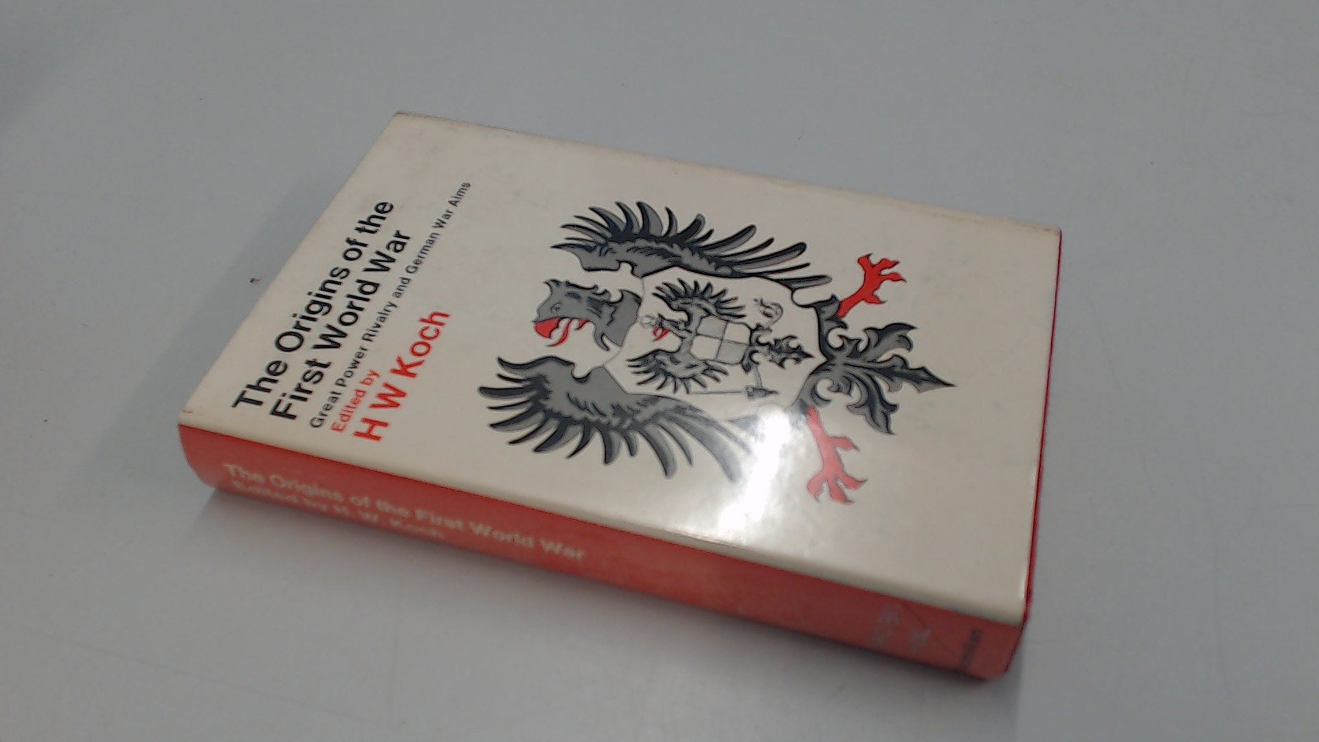 Origins of the First World War: Great Power Rivalry and German War Aims Politics & History