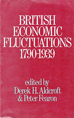 British Economic Fluctuations, 1790-1939 Business, Finance & Career
