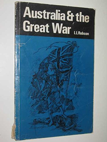 Australia and the Great War 1914-1918: Narrative and Selection of Documents (The making of Australia) Books