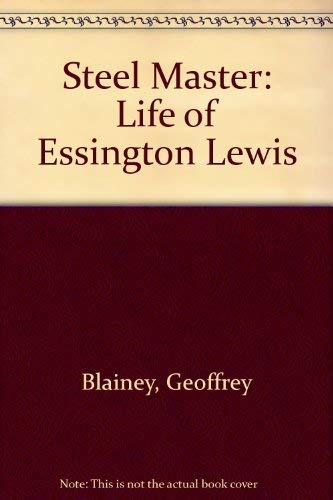 Steel Master: Life of Essington Lewis Books