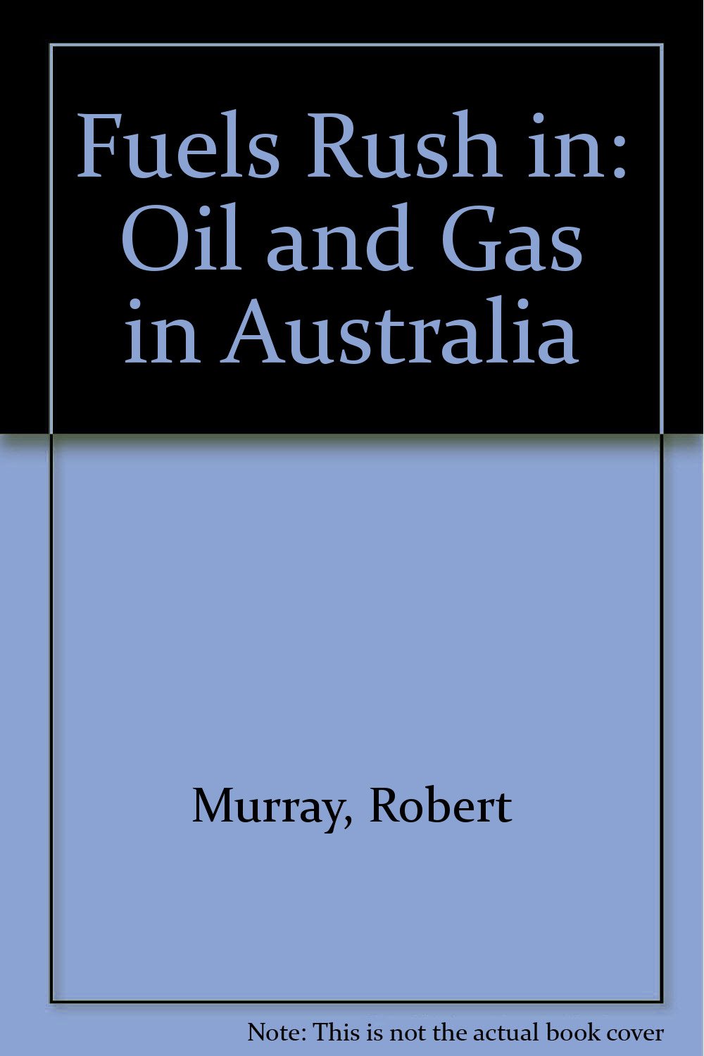 Fuels Rush in: Oil and Gas in Australia Books
