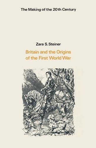 Britain and the Origins of the First World War (Making of the Twentieth Century) Politics & History