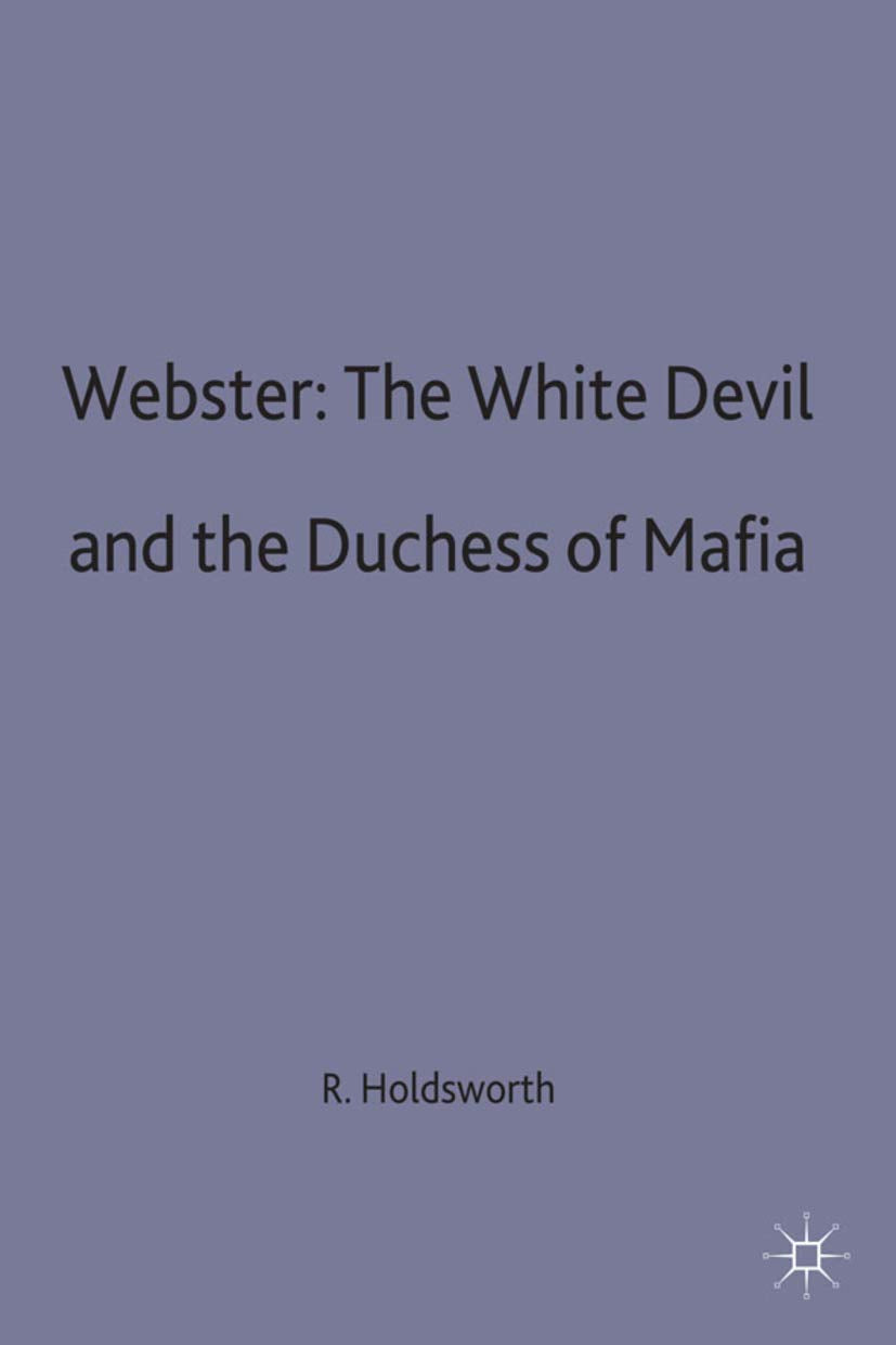 Webster: The White Devil and the Duchess of Malfi book